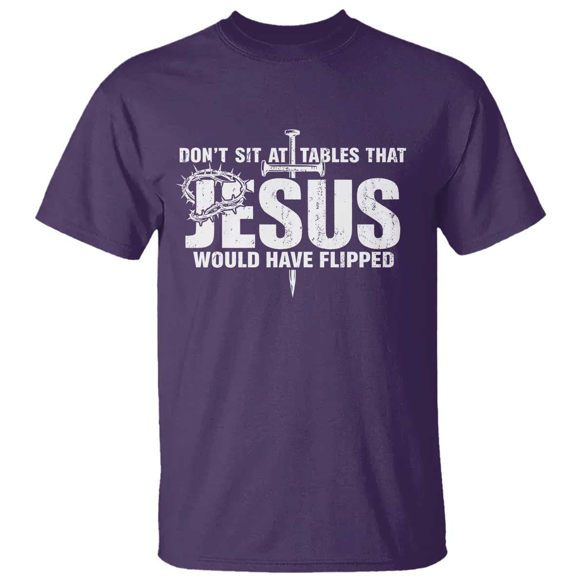 Dont Sit At Tables That Jesus Would Have Flipped T Shirt Funny Christian
