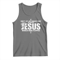 Dont Sit At Tables That Jesus Would Have Flipped Tank Top Funny Christian