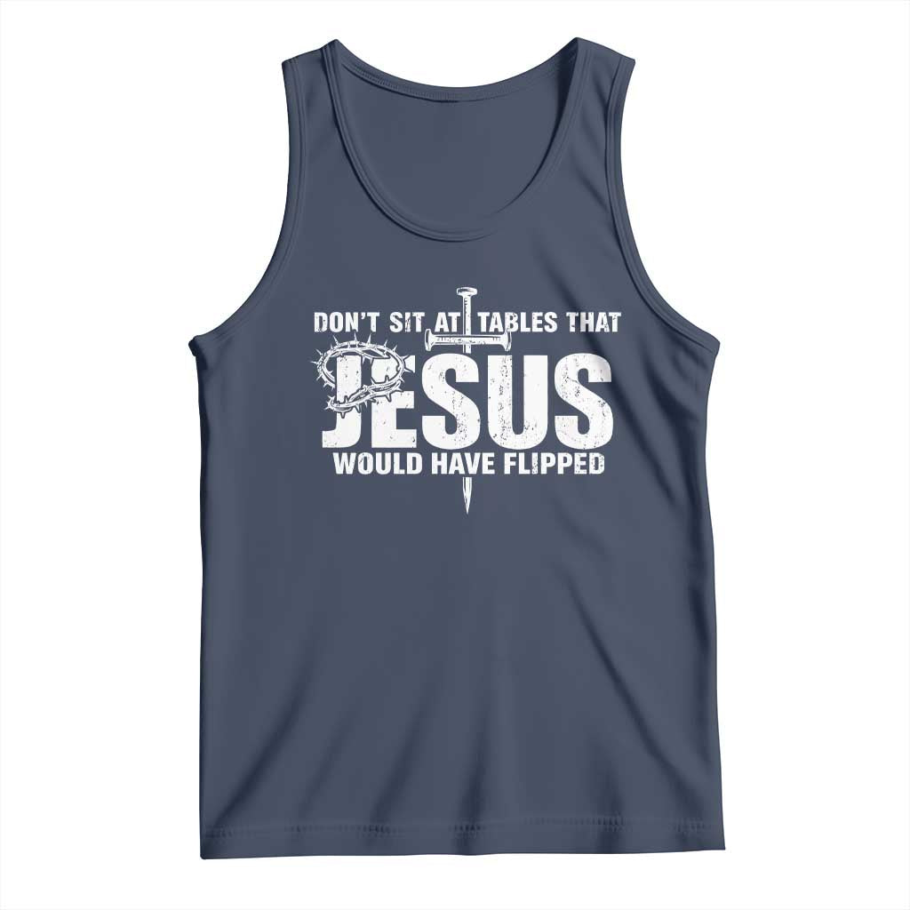 Dont Sit At Tables That Jesus Would Have Flipped Tank Top Funny Christian