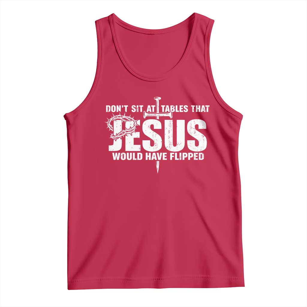 Dont Sit At Tables That Jesus Would Have Flipped Tank Top Funny Christian