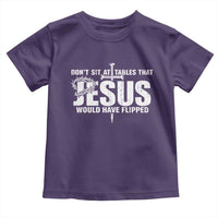 Dont Sit At Tables That Jesus Would Have Flipped Toddler T Shirt Funny Christian