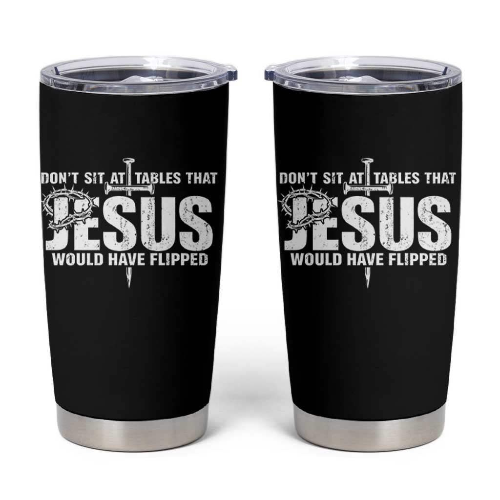 Dont Sit At Tables That Jesus Would Have Flipped Tumbler Cup Funny Christian