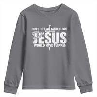 Dont Sit At Tables That Jesus Would Have Flipped Youth Sweatshirt Funny Christian