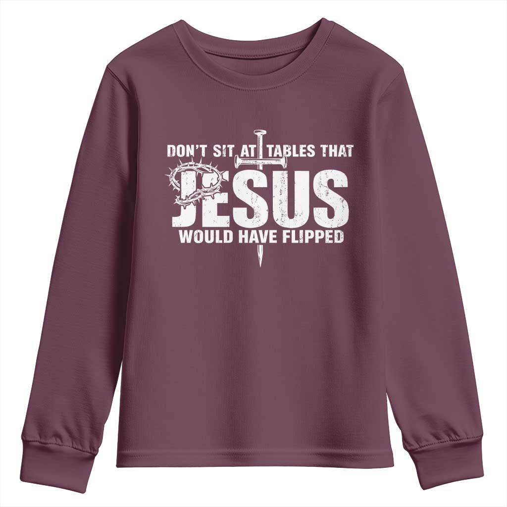 Dont Sit At Tables That Jesus Would Have Flipped Youth Sweatshirt Funny Christian