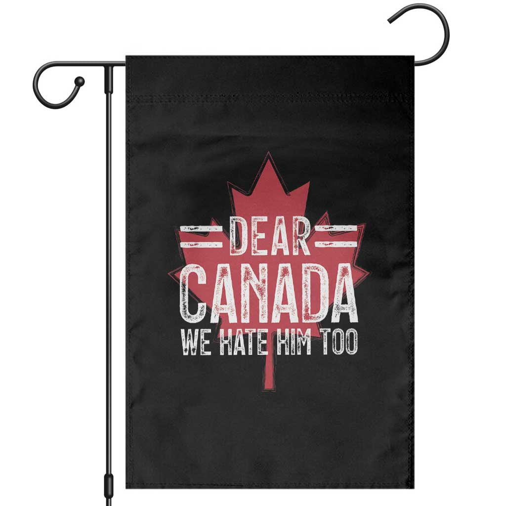 Funny Dear Canada We Hate Him Too Garden Flag Maple Leaf - Wonder Print Shop