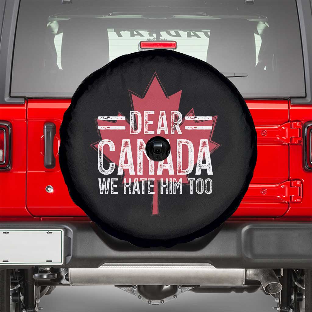 Funny Dear Canada We Hate Him Too Spare Tire Cover Maple Leaf
