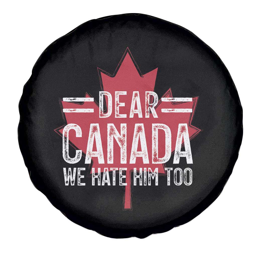 Funny Dear Canada We Hate Him Too Spare Tire Cover Maple Leaf