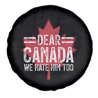 Funny Dear Canada We Hate Him Too Spare Tire Cover Maple Leaf