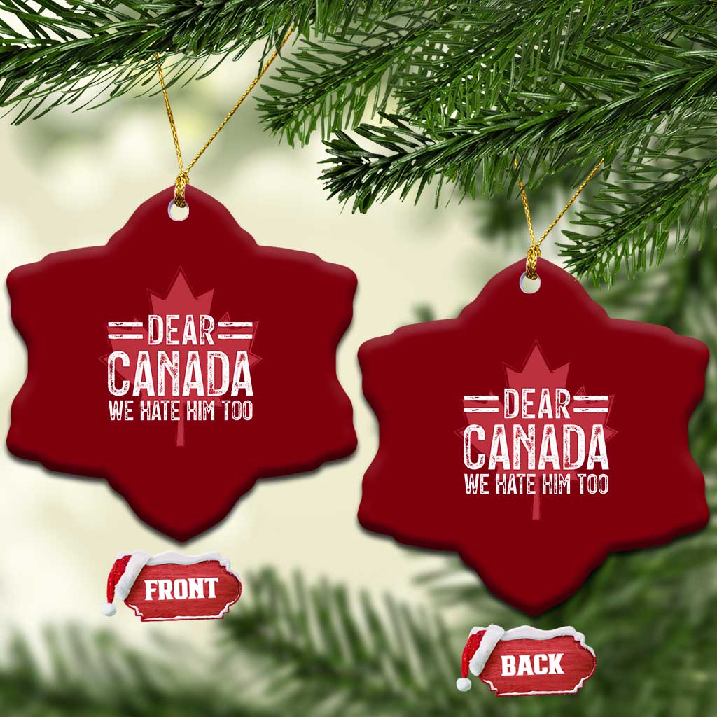 Funny Dear Canada We Hate Him Too Ceramic Ornament Maple Leaf - Wonder Print Shop