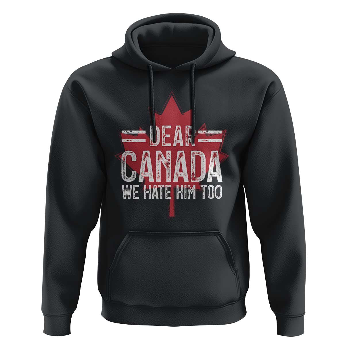 Funny Dear Canada We Hate Him Too Hoodie Maple Leaf