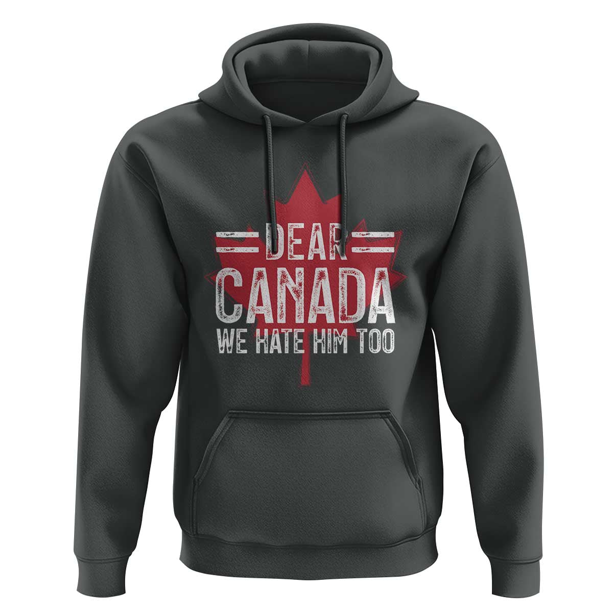 Funny Dear Canada We Hate Him Too Hoodie Maple Leaf