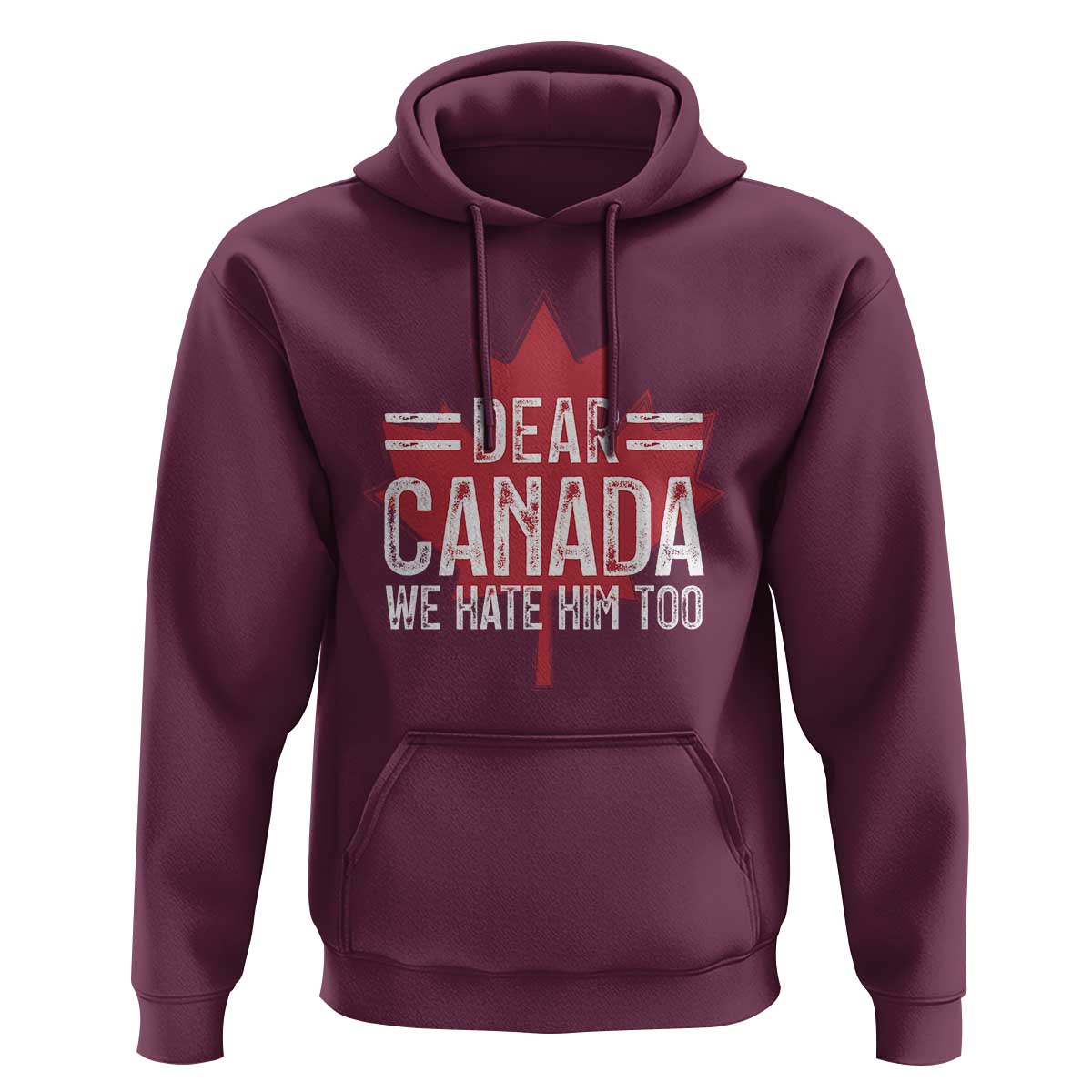 Funny Dear Canada We Hate Him Too Hoodie Maple Leaf