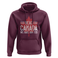 Funny Dear Canada We Hate Him Too Hoodie Maple Leaf