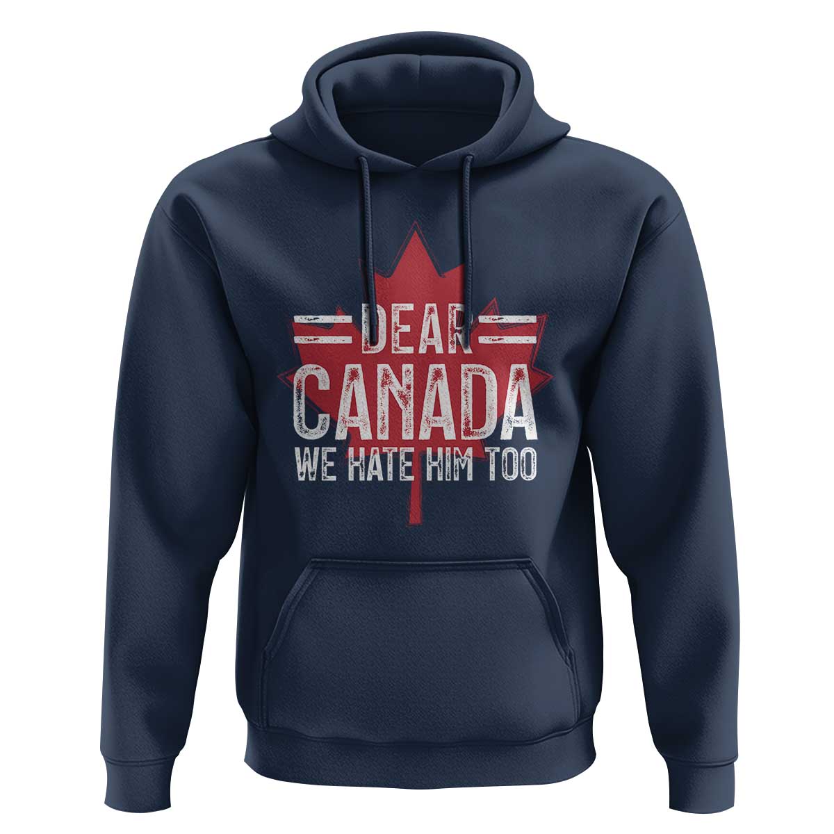 Funny Dear Canada We Hate Him Too Hoodie Maple Leaf