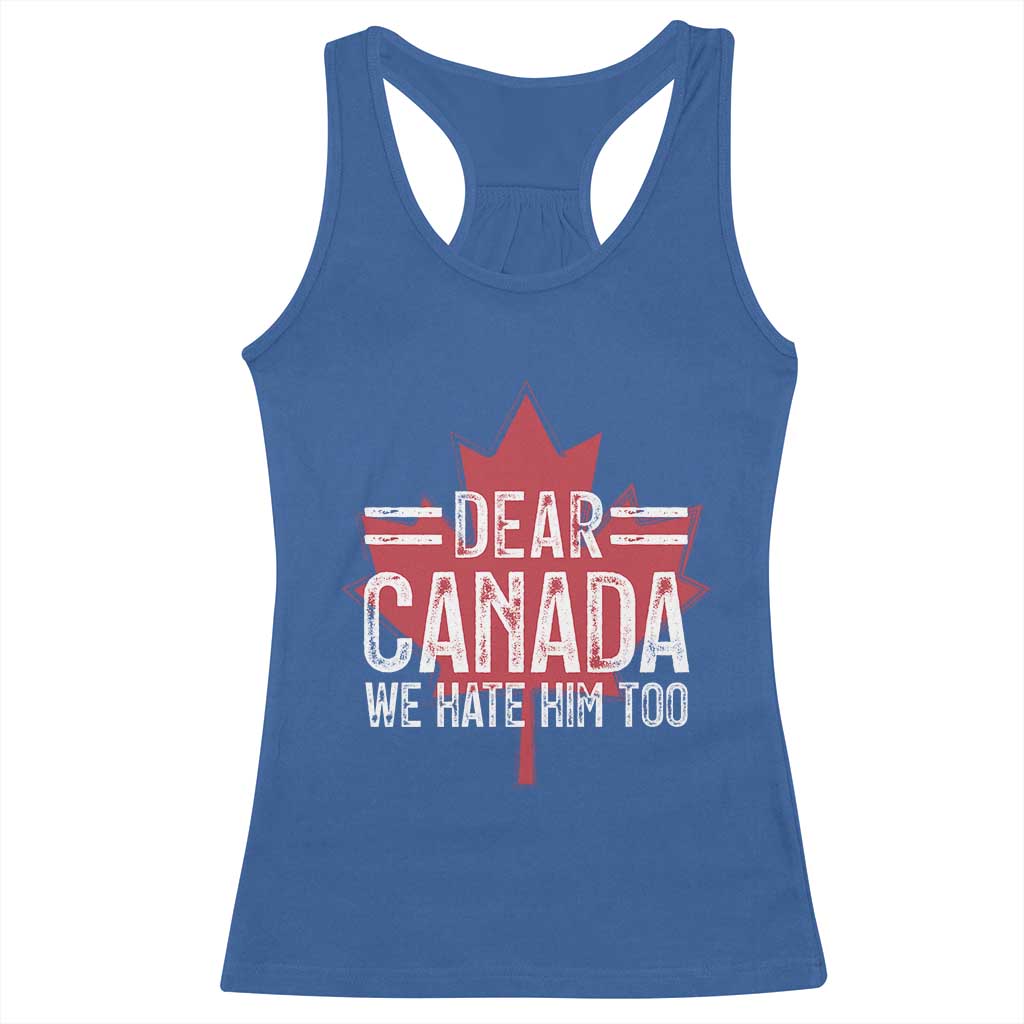 Funny Dear Canada We Hate Him Too Racerback Tank Top Maple Leaf