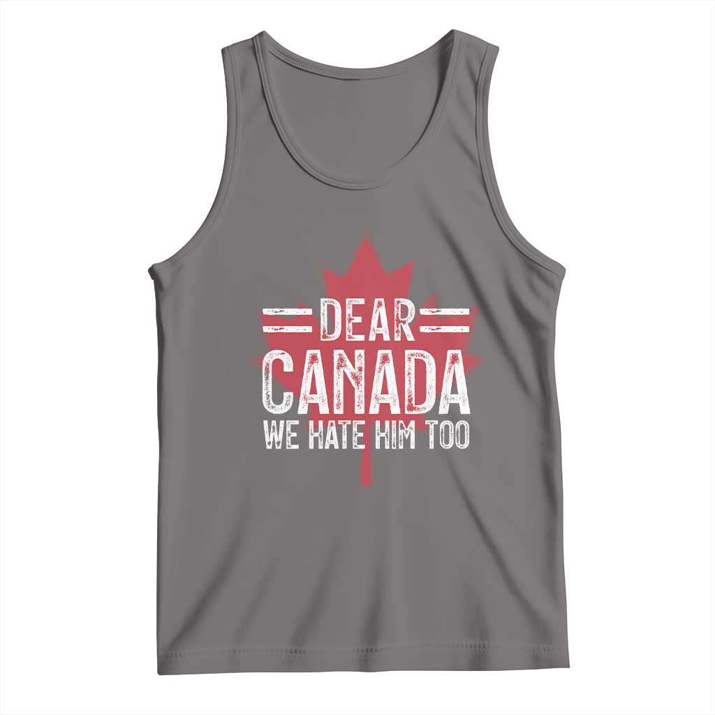 Funny Dear Canada We Hate Him Too Tank Top Maple Leaf