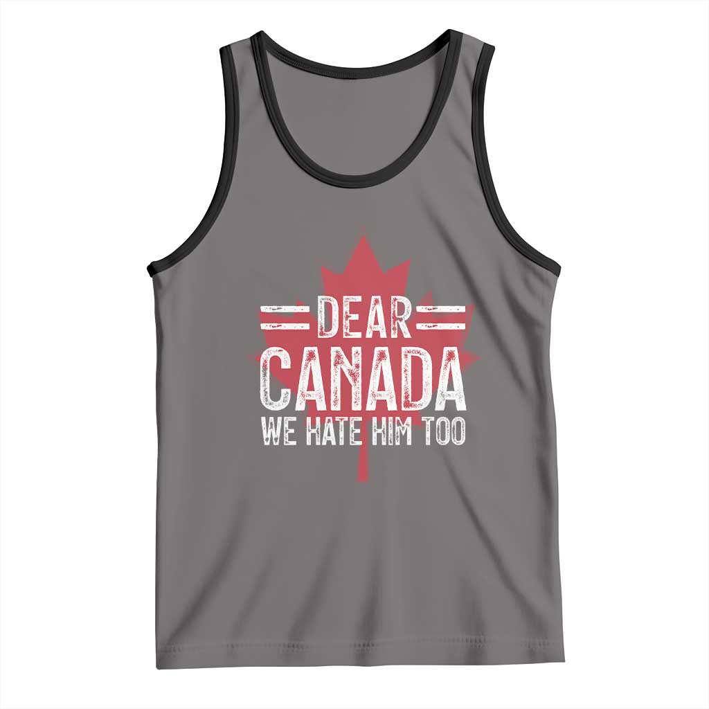 Funny Dear Canada We Hate Him Too Tank Top Maple Leaf