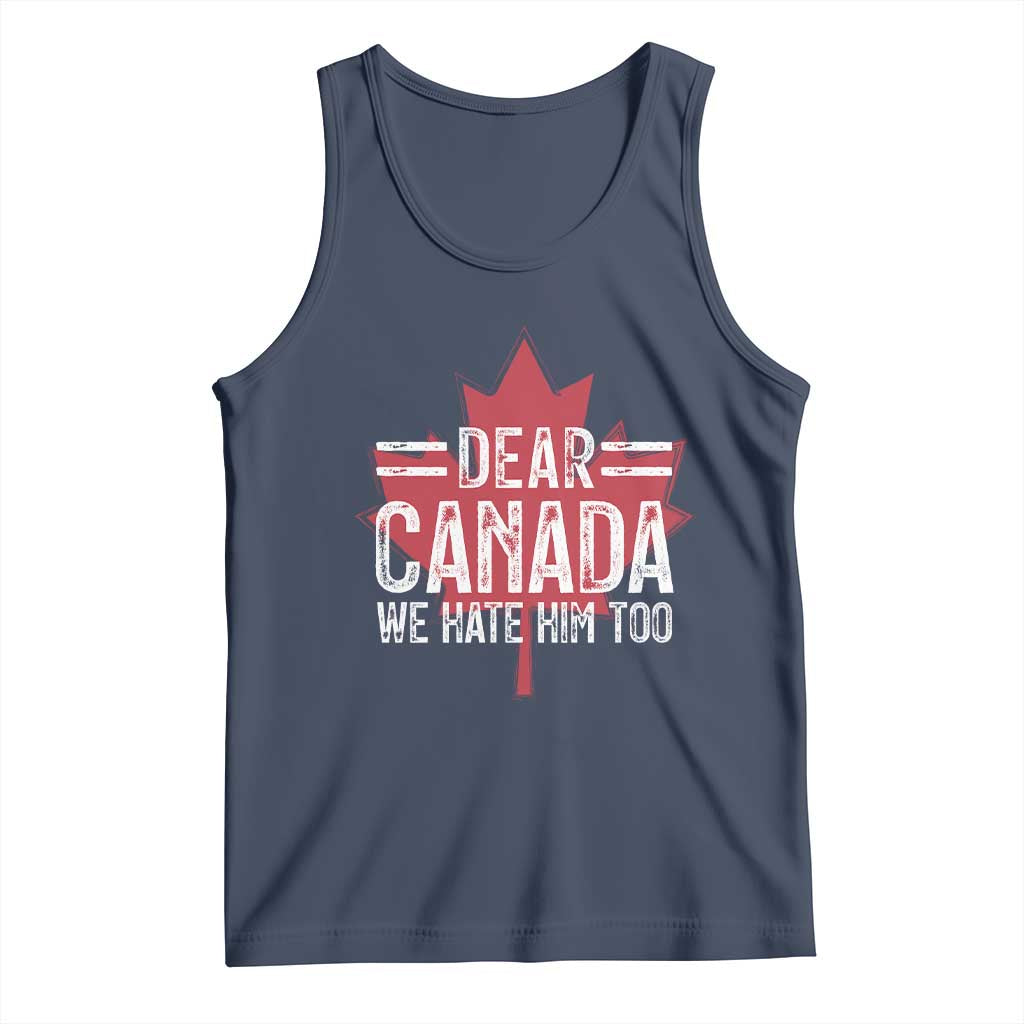 Funny Dear Canada We Hate Him Too Tank Top Maple Leaf