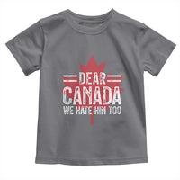 Funny Dear Canada We Hate Him Too Toddler T Shirt Maple Leaf