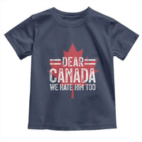 Funny Dear Canada We Hate Him Too Toddler T Shirt Maple Leaf