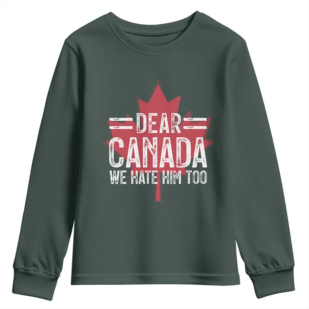 Funny Dear Canada We Hate Him Too Youth Sweatshirt Maple Leaf