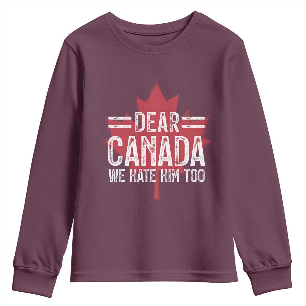 Funny Dear Canada We Hate Him Too Youth Sweatshirt Maple Leaf