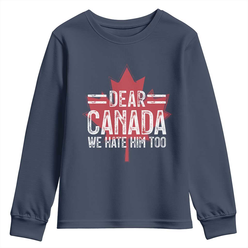 Funny Dear Canada We Hate Him Too Youth Sweatshirt Maple Leaf