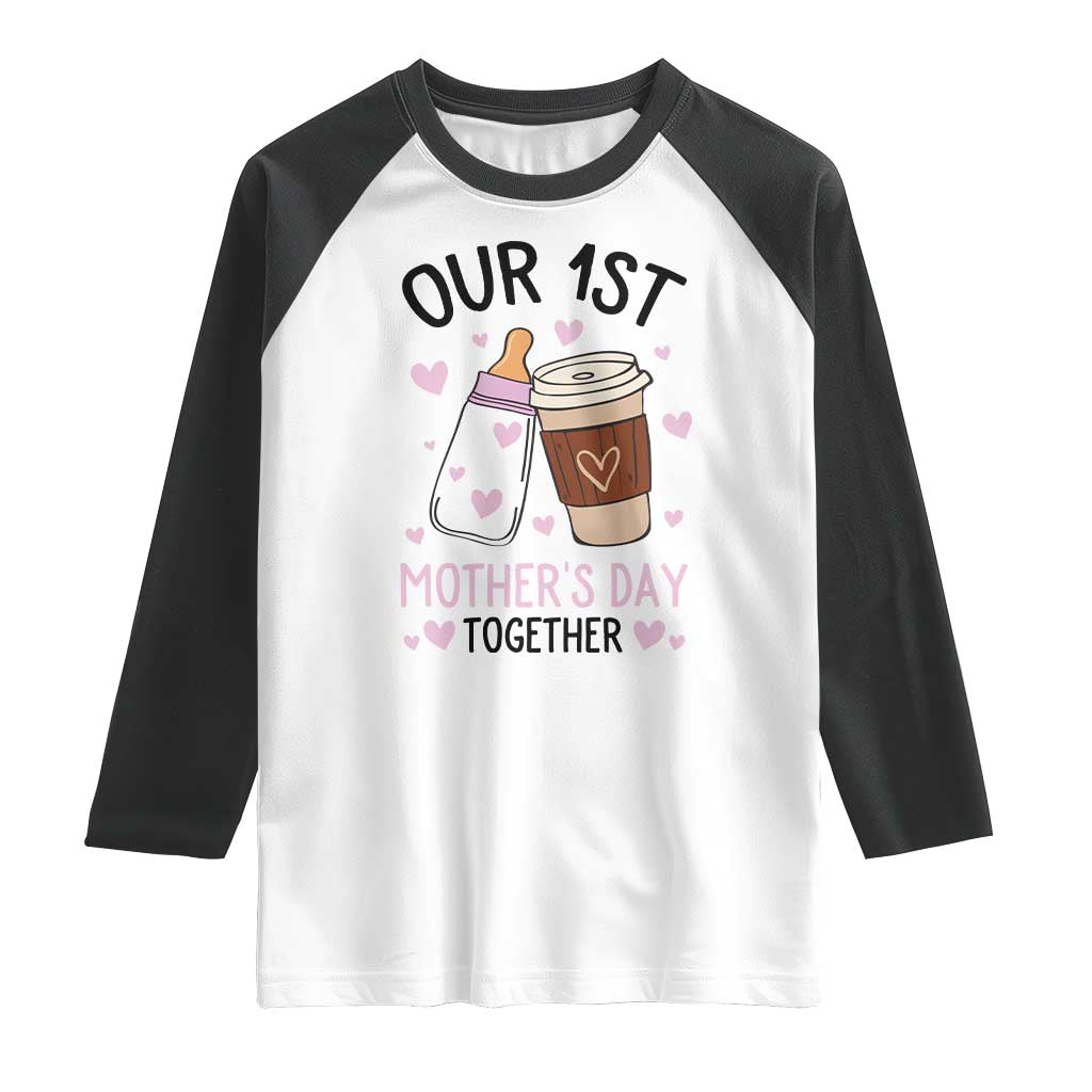 Funny Our First Mother's Day Together Raglan Shirt Mom And Baby Matching