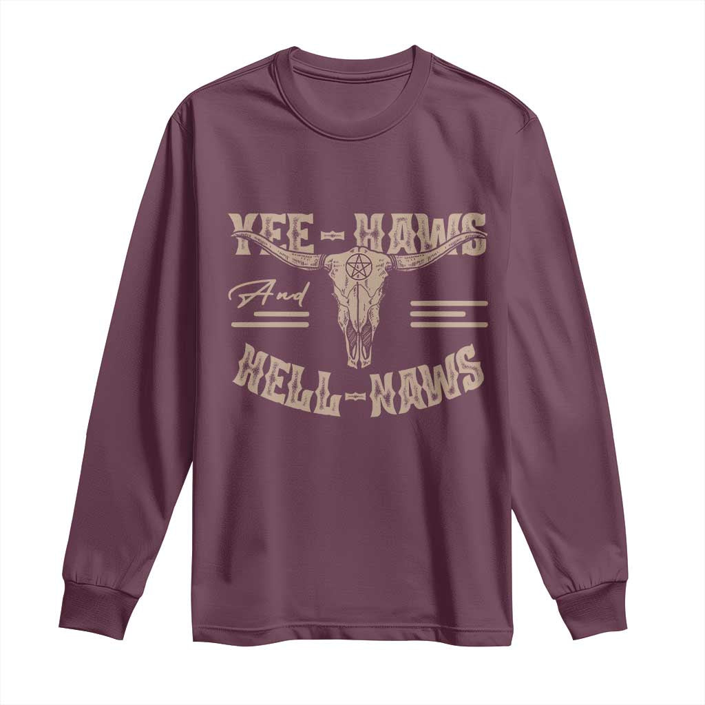 Funny Yee Haws And Hell Naws Long Sleeve Shirt Western Country Cowboy Longhorn Skull
