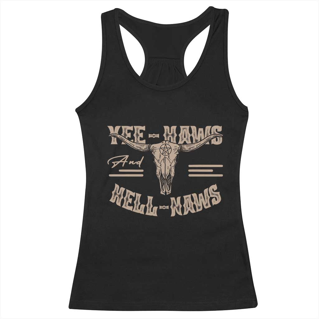 Funny Yee Haws And Hell Naws Racerback Tank Top Western Country Cowboy Longhorn Skull