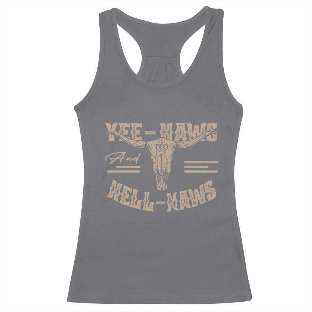 Funny Yee Haws And Hell Naws Racerback Tank Top Western Country Cowboy Longhorn Skull