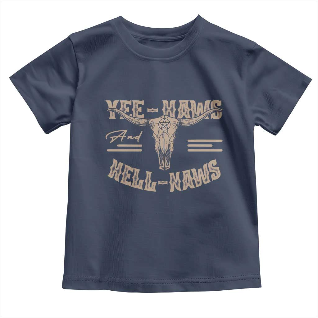 Funny Yee Haws And Hell Naws Toddler T Shirt Western Country Cowboy Longhorn Skull