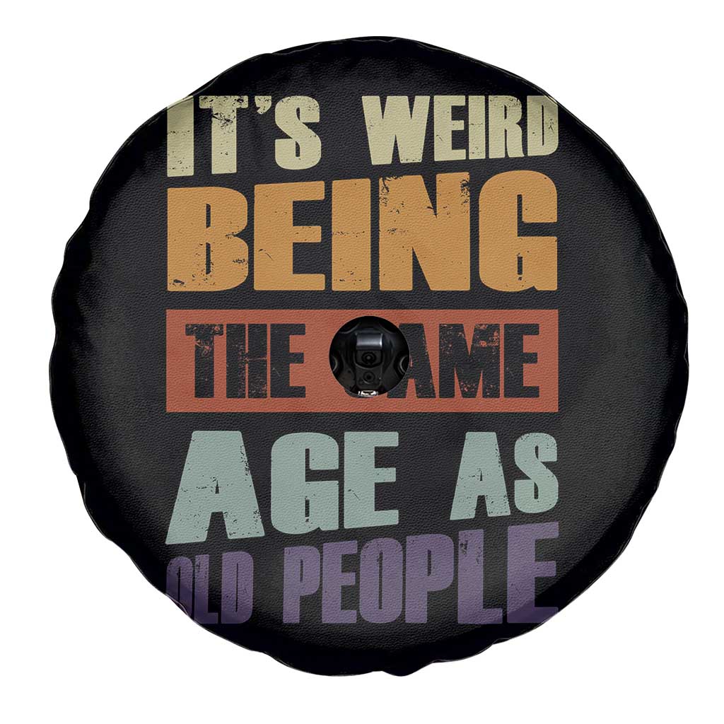 Funny It's Weird Being The Same Age As Old People Spare Tire Cover Retro Sarcastic Text