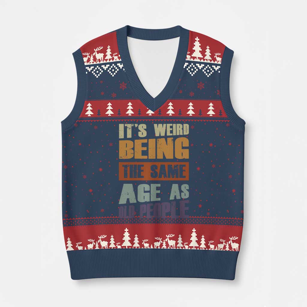 Funny It's Weird Being The Same Age As Old People V-Neck Knit Sweater Vest Retro Sarcastic Text - Wonder Print Shop
