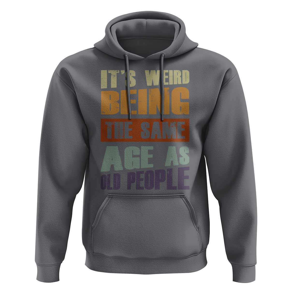 Funny It's Weird Being The Same Age As Old People Hoodie Retro Sarcastic Text