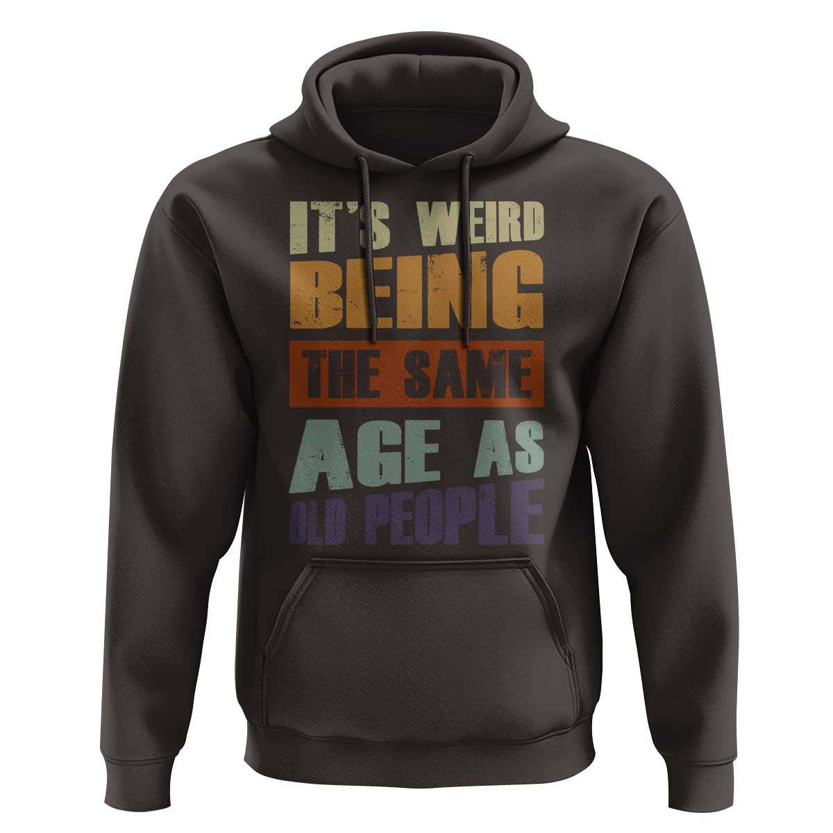 Funny It's Weird Being The Same Age As Old People Hoodie Retro Sarcastic Text