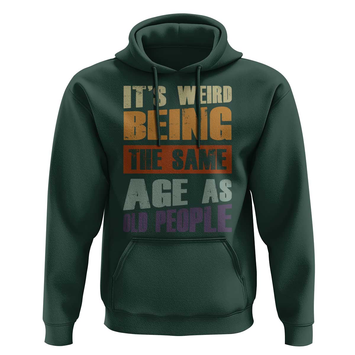 Funny It's Weird Being The Same Age As Old People Hoodie Retro Sarcastic Text