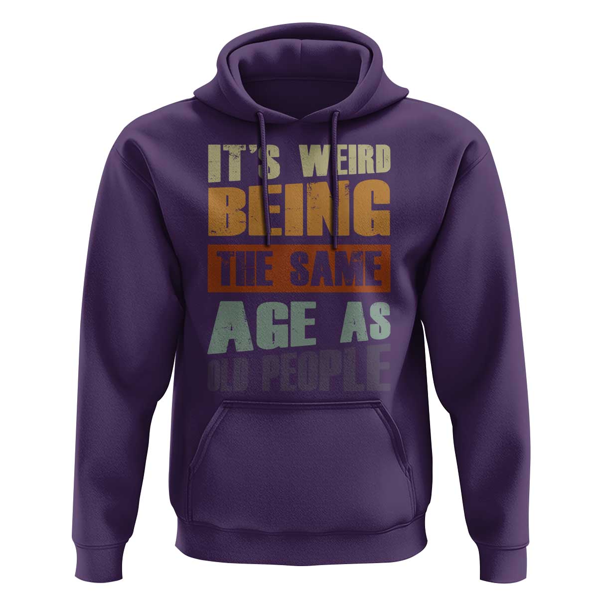 Funny It's Weird Being The Same Age As Old People Hoodie Retro Sarcastic Text