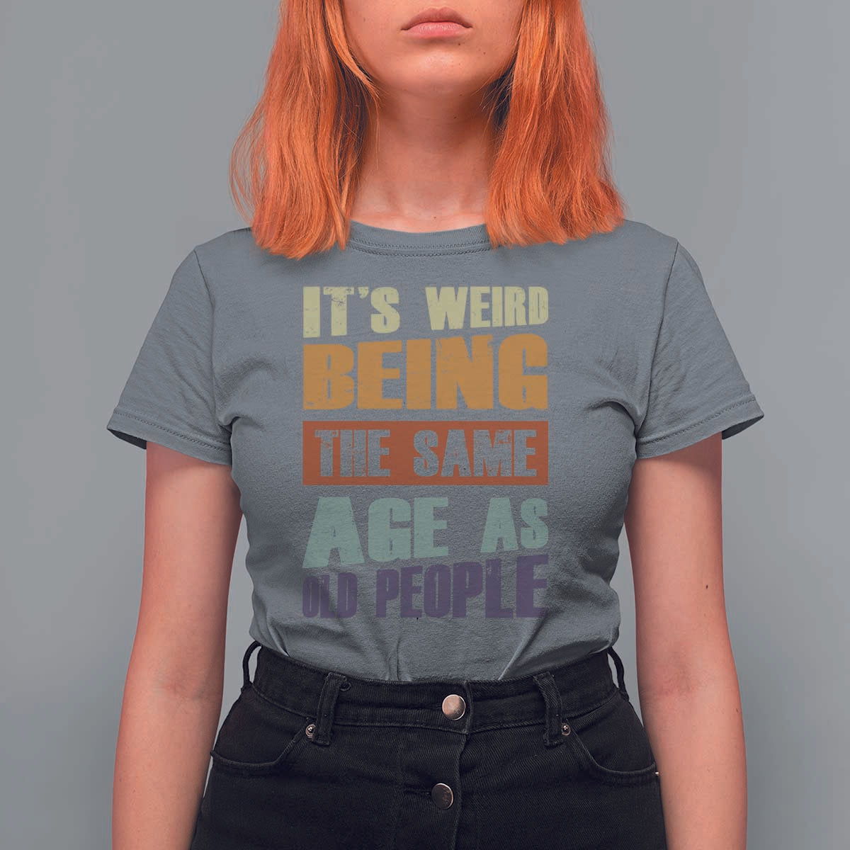 Funny It's Weird Being The Same Age As Old People T Shirt For Women Retro Sarcastic Text