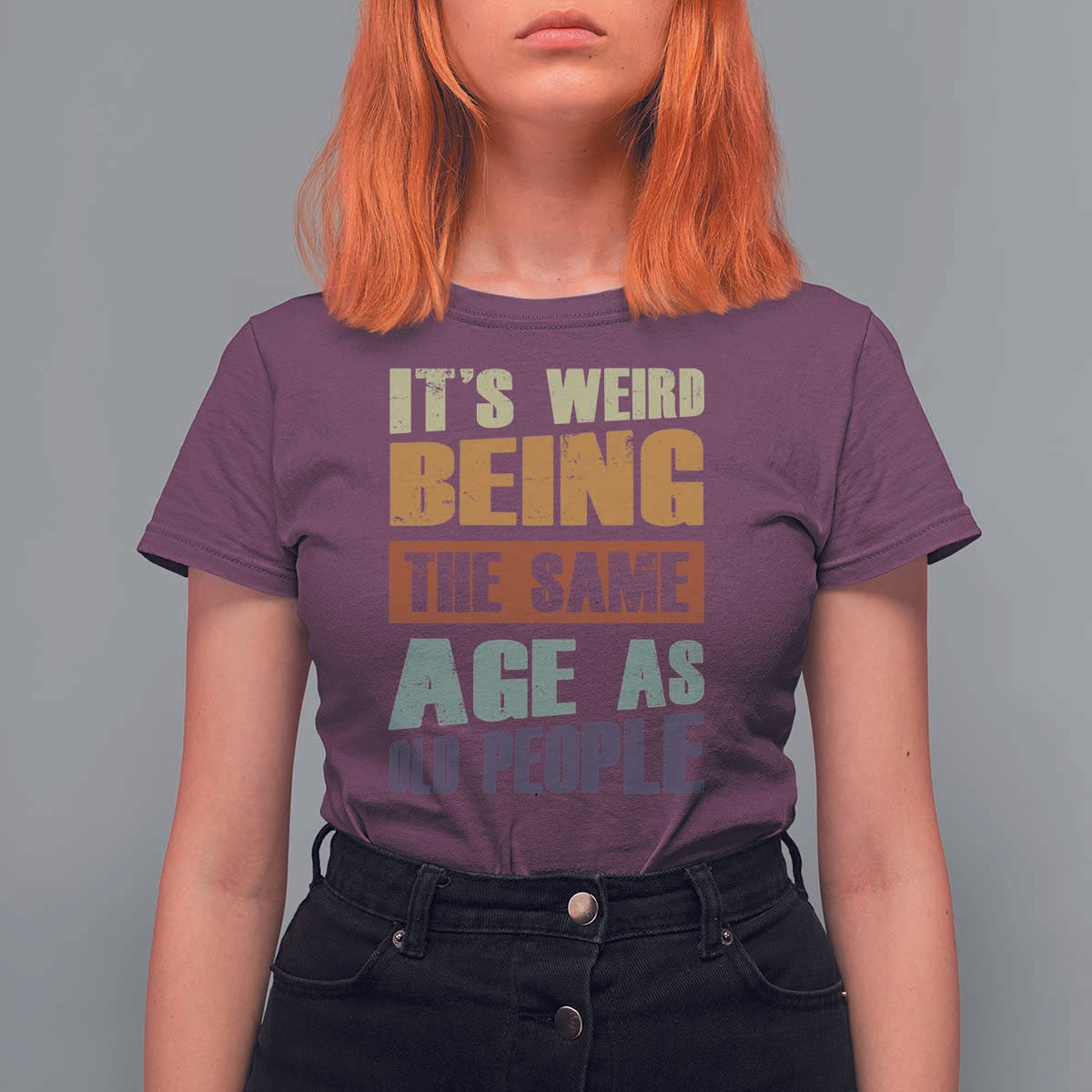 Funny It's Weird Being The Same Age As Old People T Shirt For Women Retro Sarcastic Text
