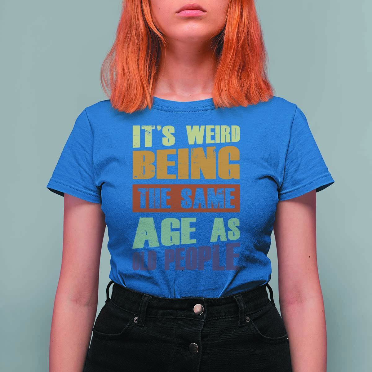 Funny It's Weird Being The Same Age As Old People T Shirt For Women Retro Sarcastic Text