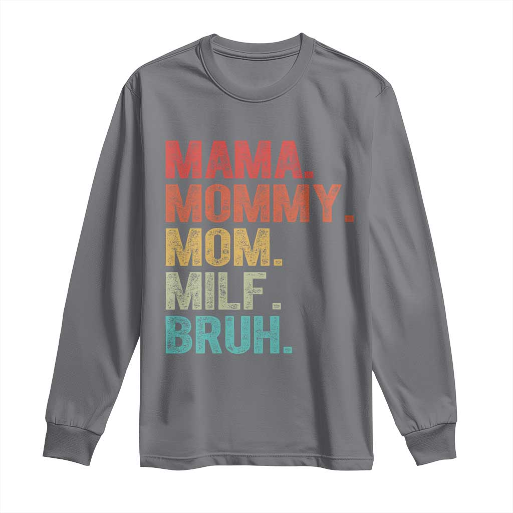 Funny Mama Mommy Mom Milf Bruh Long Sleeve Shirt Mother's Day
