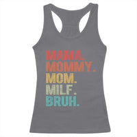 Funny Mama Mommy Mom Milf Bruh Racerback Tank Top Mother's Day