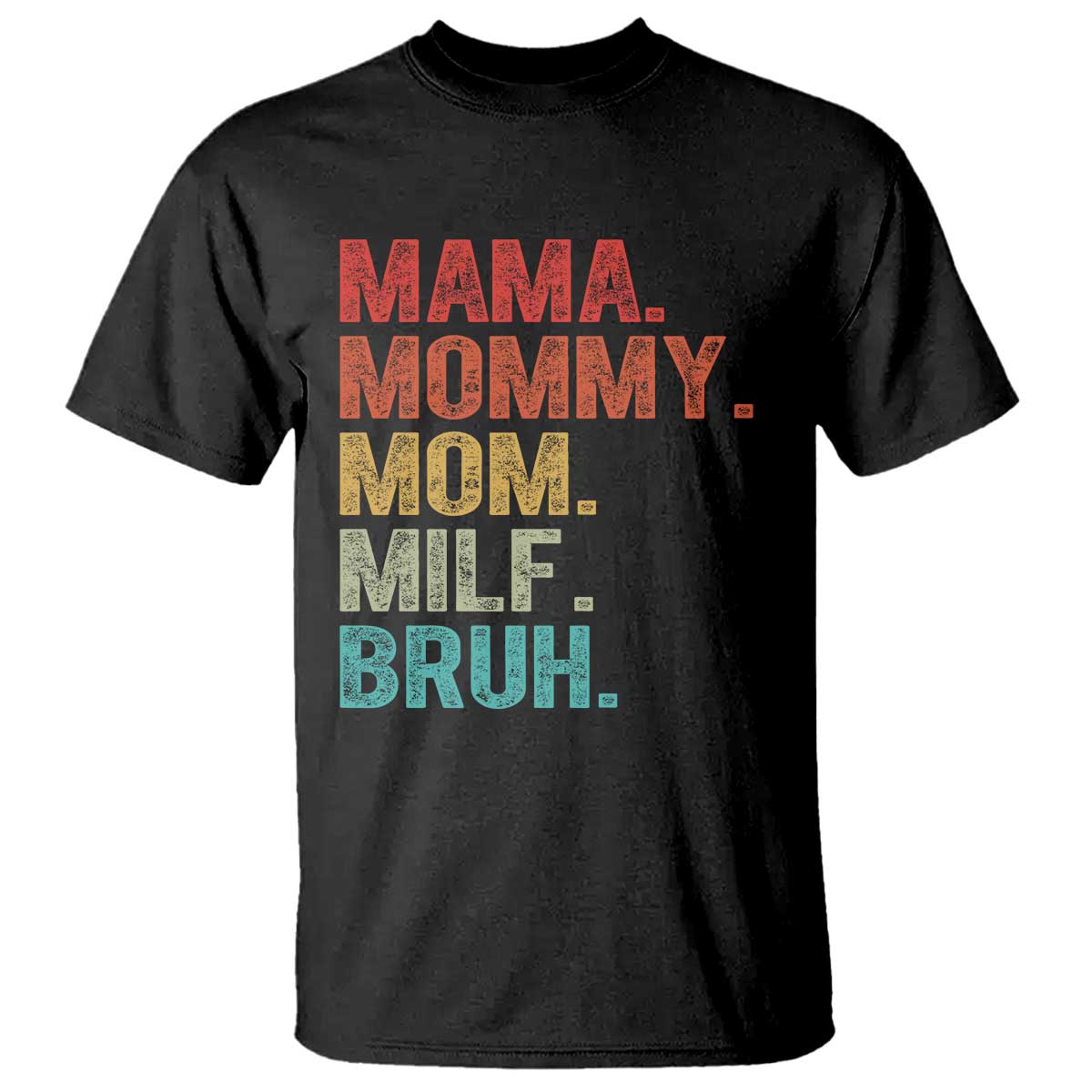 Funny Mama Mommy Mom Milf Bruh T Shirt Mother's Day