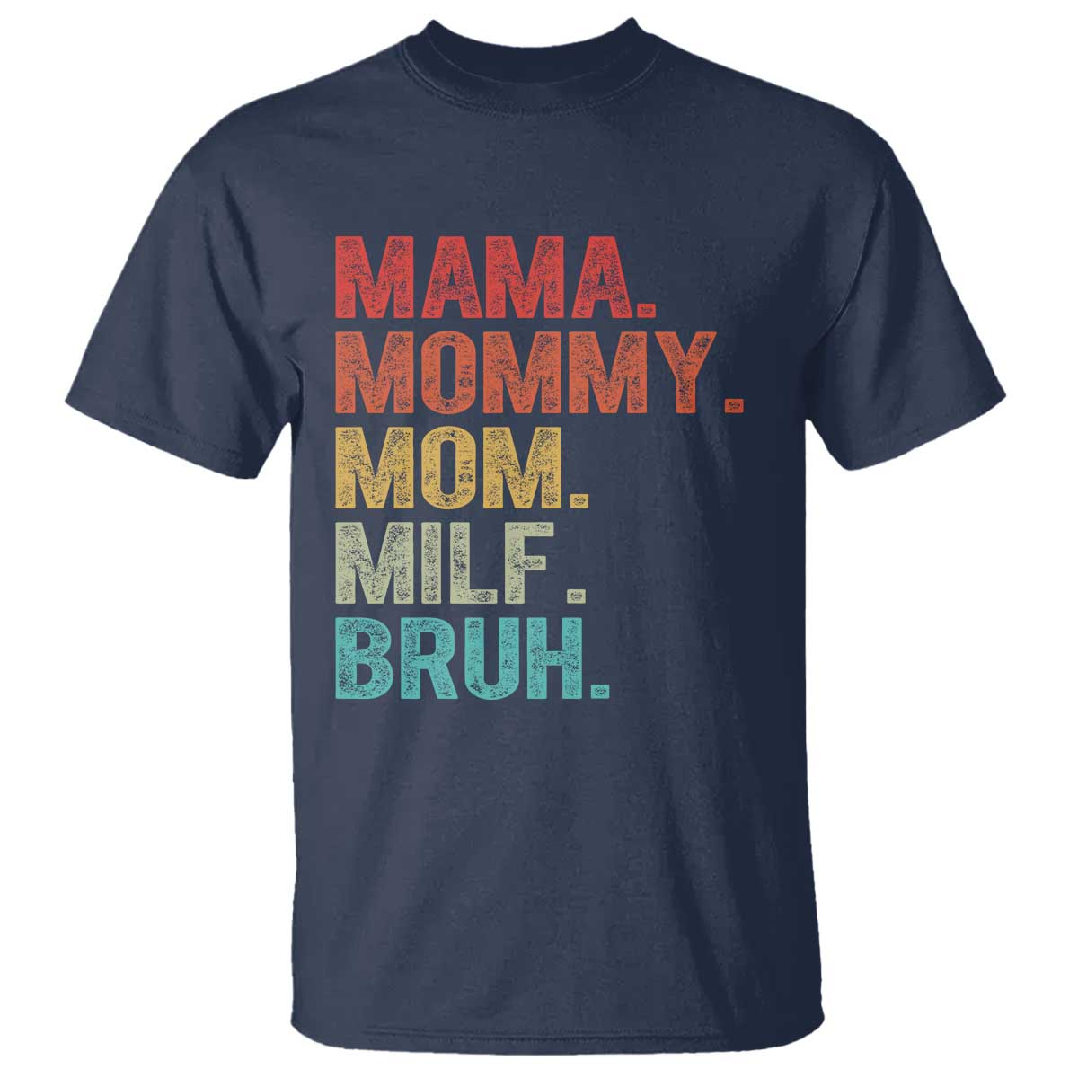 Funny Mama Mommy Mom Milf Bruh T Shirt Mother's Day