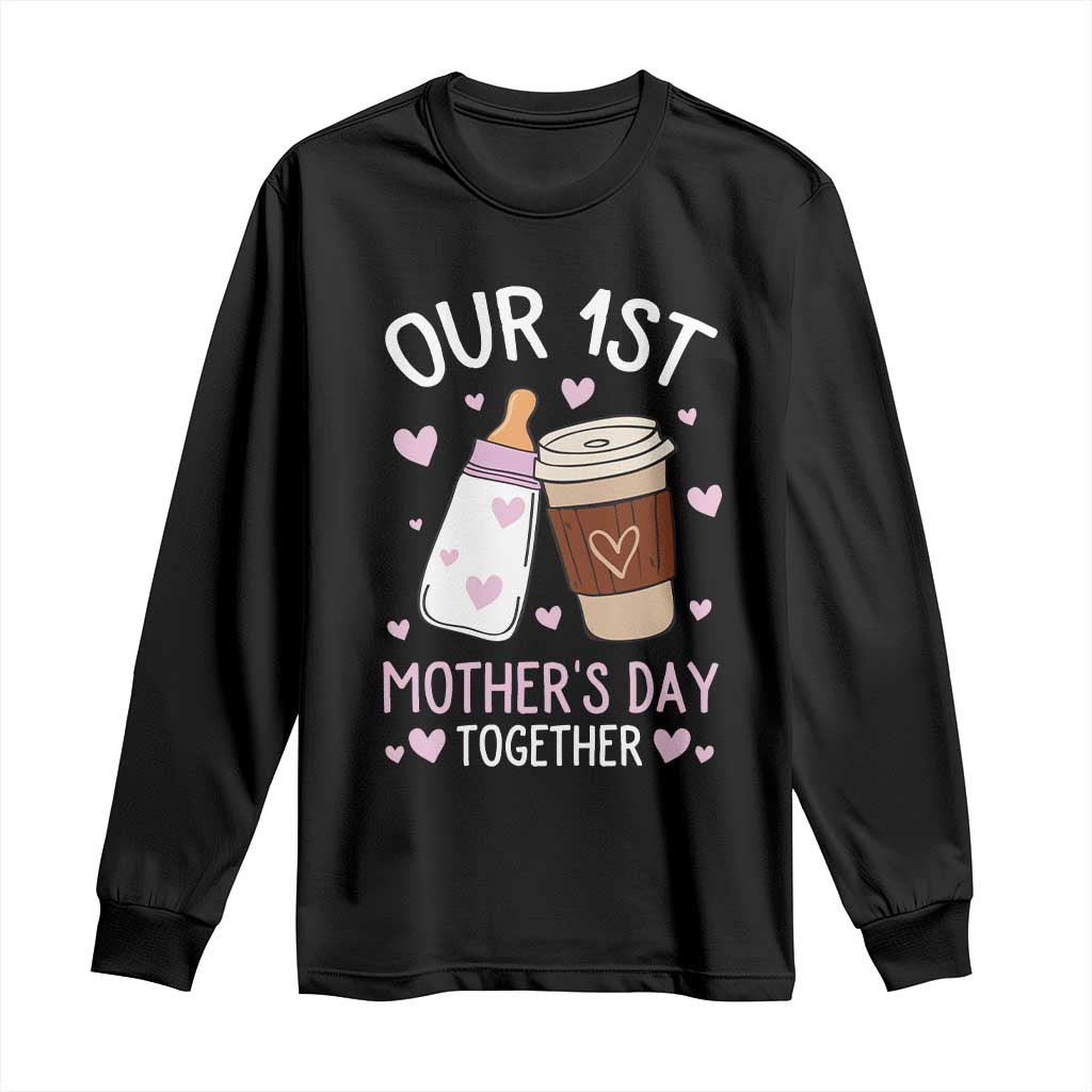 Funny Our First Mother's Day Together Long Sleeve Shirt Mom And Baby Matching Milk Coffee