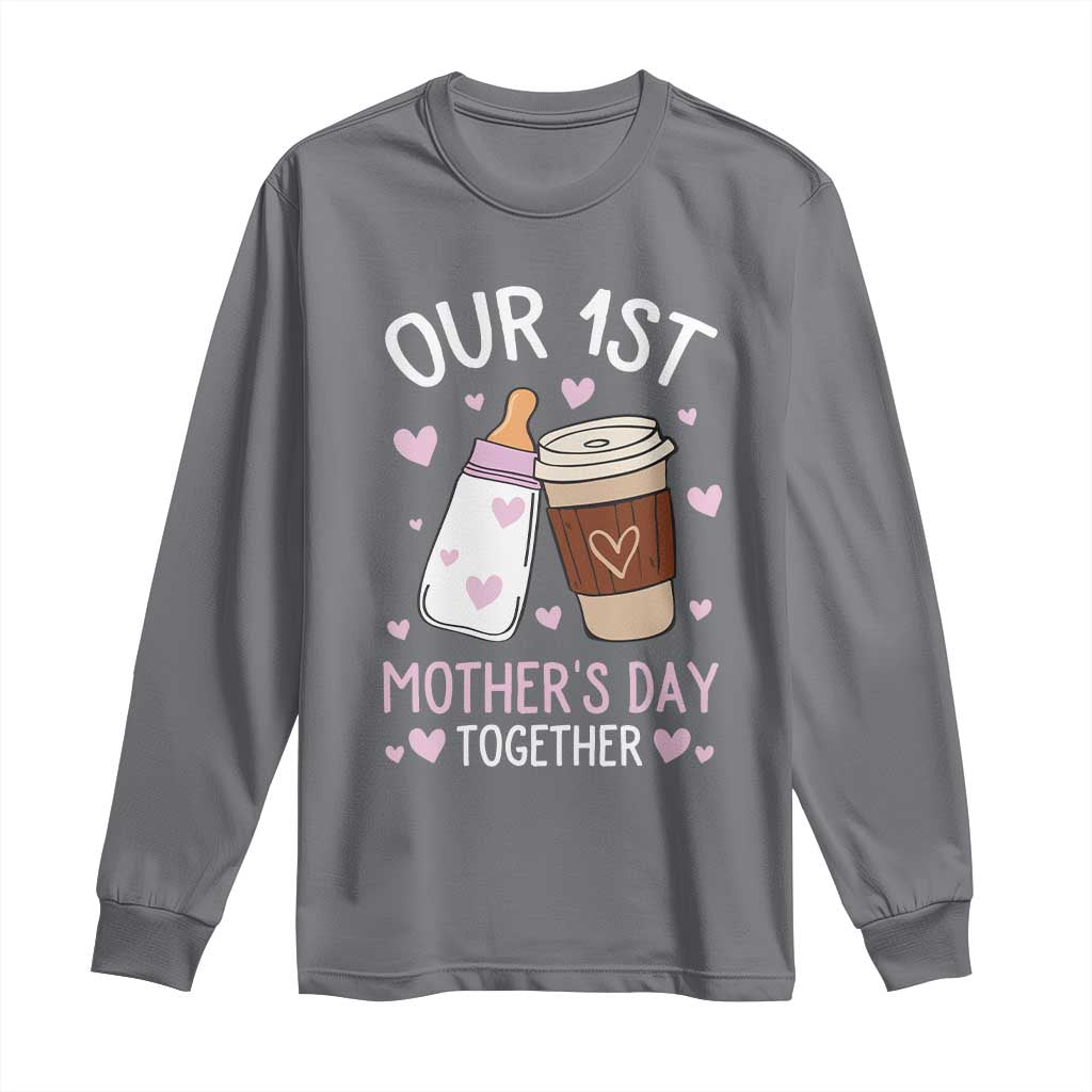 Funny Our First Mother's Day Together Long Sleeve Shirt Mom And Baby Matching Milk Coffee