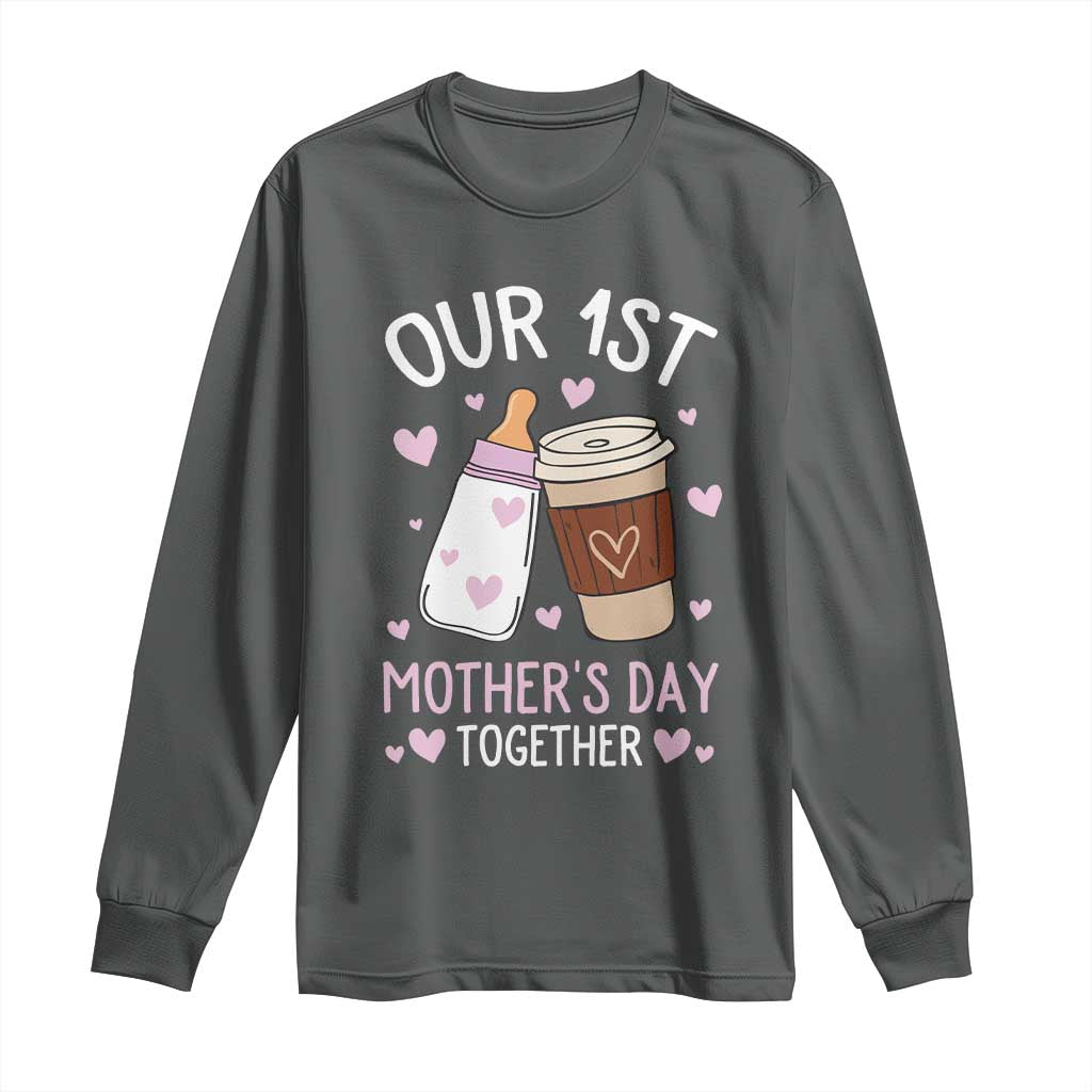 Funny Our First Mother's Day Together Long Sleeve Shirt Mom And Baby Matching Milk Coffee