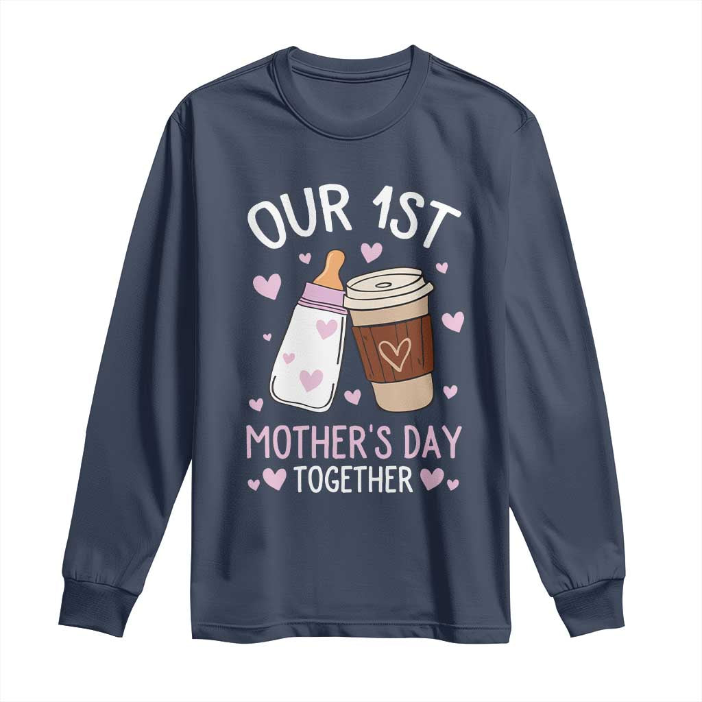 Funny Our First Mother's Day Together Long Sleeve Shirt Mom And Baby Matching Milk Coffee