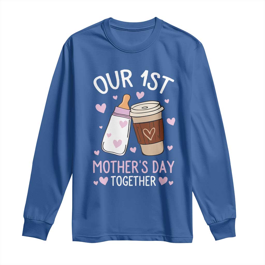 Funny Our First Mother's Day Together Long Sleeve Shirt Mom And Baby Matching Milk Coffee